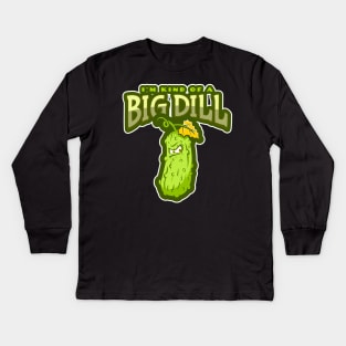 I'm Kind Of A Big Dill - Funny Pickle Kids Long Sleeve T-Shirt